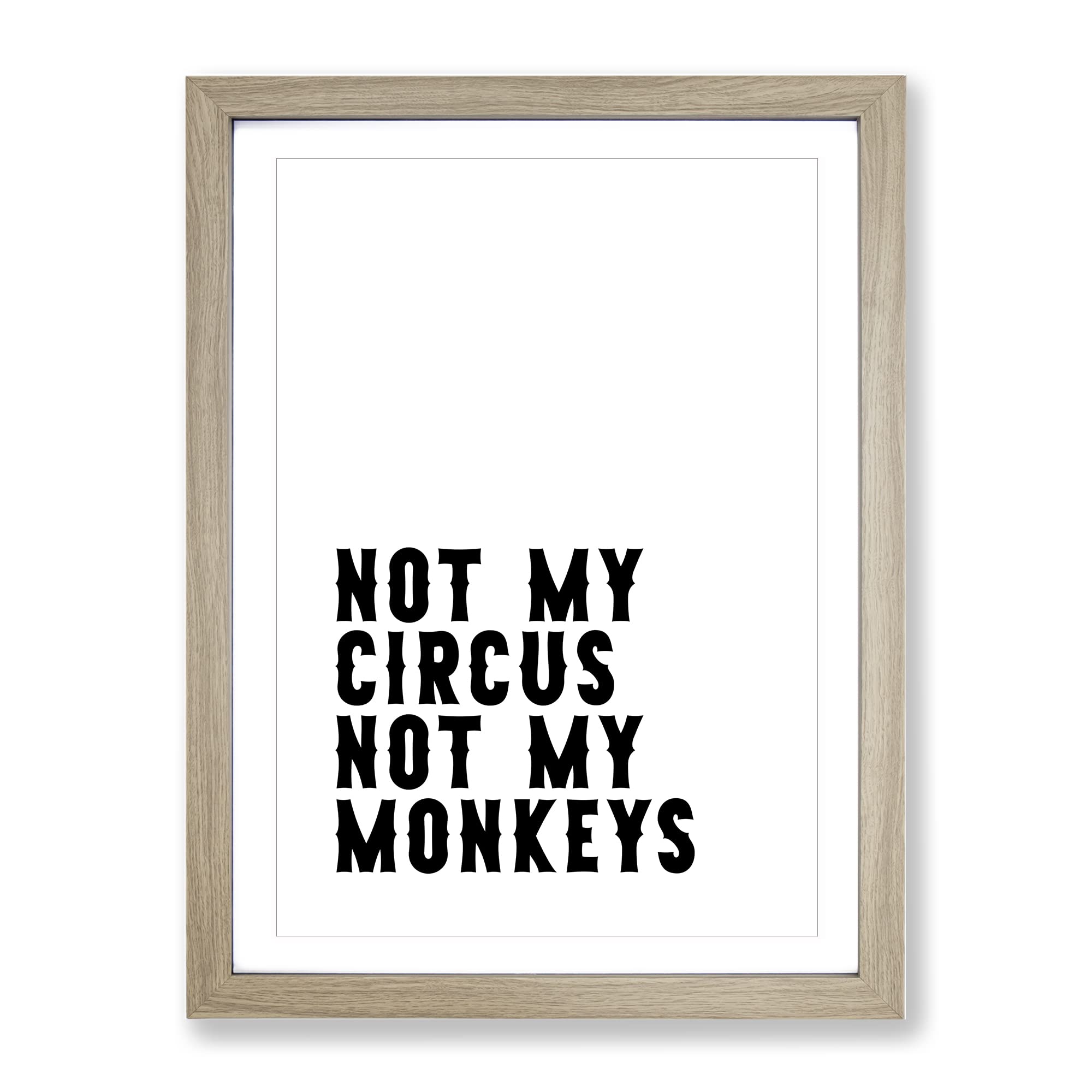 Not My Circus Not My Monkeys Typography Quote Framed Wall Art Print, Ready to Hang Picture for Living Room Bedroom Home Office Décor, Oak A3 (34 x 46 cm)