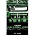Super Imperialism: The Origin and Fundamentals of U.S. World Dominance