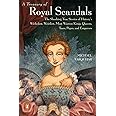 A Treasury of Royal Scandals: The Shocking True Stories History's Wickedest, Weirdest, Most Wanton Kings, Queens, Tsars, Popes, and Emperors