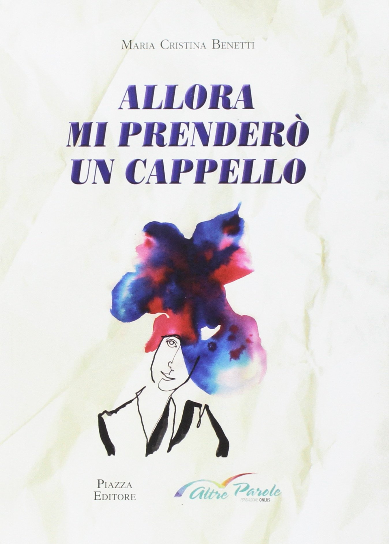 Allora mi prenderò un cappello – Maria Cristina Benetti