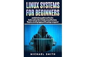 Linux systems for beginners: linux system administration guide for basic configuration, network and system diagnostic Guide to text manipulation and ... (part of : Computer Pogramming ( 35+ books ))