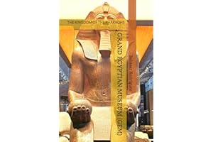 GRAND EGYPTIAN MUSEUM (GEM): THE KINGDOM OF THE PHARAOHS