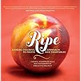 Ripe: A Fresh, Colorful Approach to Fruits and Vegetables