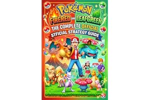 Pokemon Fire Red and Leaf Green Complete Guide and Walkthrough (Latest Update) :Essential Tips, Tricks, Strategies Guide