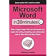 Microsoft Word In 30 Minutes (Second Edition): Make a bigger impact with your documents and master the writing, formatting, and collaboration tools in Word 2019 and Word Online