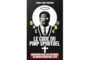 Le Code du Pimp Spirituel: Immersion dans les tactiques de manipulation par la foi (French Edition)