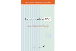 Le manuel du TOC: Manuel pour comprendre mes troubles | Guide pour analyser mes symptômes | Guide pour maîtriser mes pensées 