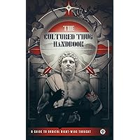 The Cultured Thug Handbook: A Guide to Radical Right-Wing Thought