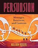 Persuasion: Messages, Receivers, and Contexts