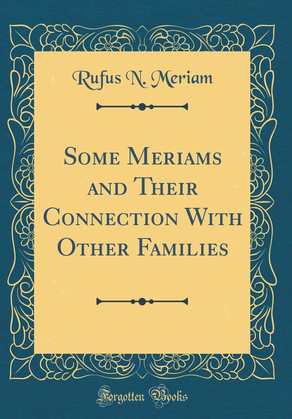 Some Meriams and Their Connection With Other Families (Classic Reprint) Some Meriams and Their Connection With Other Families (Classic Reprint) Hardcover Paperback