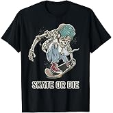 Skate or Die Quote Skeleton Skateboarder Skull Skateboarding T-Shirt