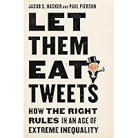 Let them Eat Tweets: How the Right Rules in an Age of Extreme Inequality