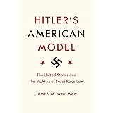 Hitler's American Model: The United States and the Making of Nazi Race Law