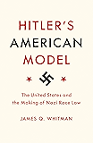 Hitler's American Model: The United States and the Making of Nazi Race Law