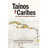 Tainos y Caribes: Las culturas aborigenes antillanas (Spanish Edition)