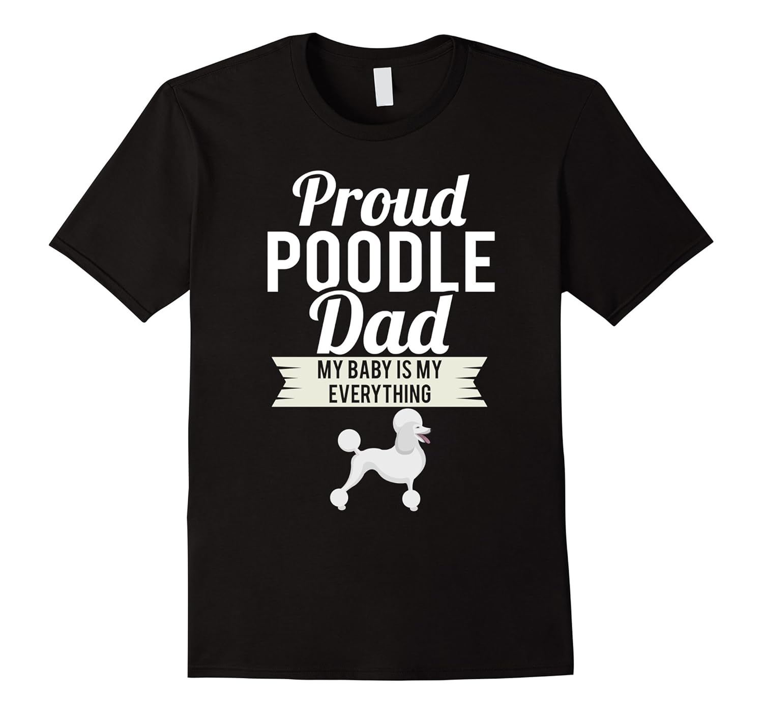 Proud Poodle Dad My Baby Is My Everything-anz