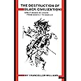 Destruction of Black Civilization: Great Issues of a Race from 4500 B.C. to 2000 A.D.