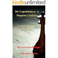 De Capablanca a Magnus Carlsen: La Historia en 64 casillas (Spanish Edition) book cover