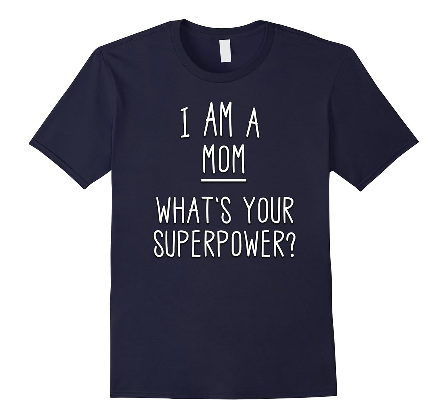 I Am A Mom What's Your Superpower T Shirt Mothers Gift-ANZ