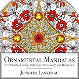 Ornamental Mandalas: 30 Meditative Coloring Patterns for Stress Relief and Mindfulness by 