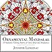 Ornamental Mandalas: 30 Meditative Coloring Patterns for Stress Relief and Mindfulness by 