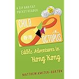 Child Octopus: Edible Adventures in Hong Kong (Zip and Eat Pocket Reader Book 1)