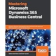 Mastering Microsoft Dynamics 365 Business Central: Discover extension development best practices, build advanced ERP integrations, and use DevOps tools