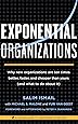 Exponential Organizations: Why new organizations are ten times better, faster, and cheaper than yours (and what to do about it)