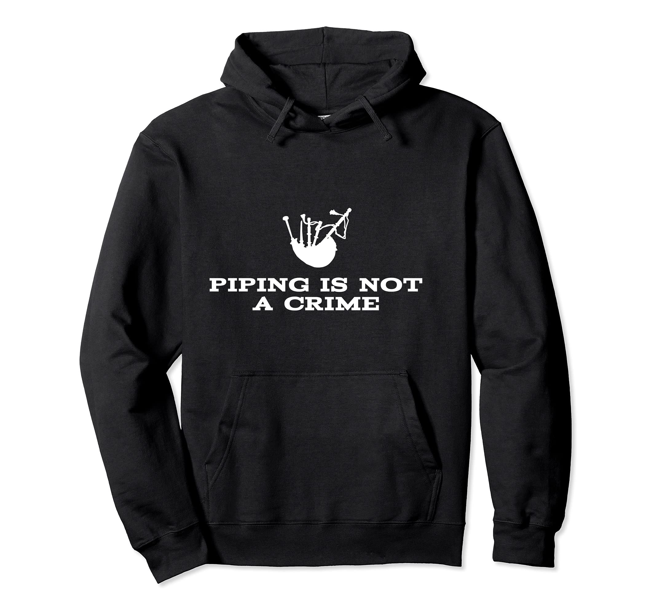 Piping is not a crime bagpiper bagpipe bagpipes player Pullover Hoodie