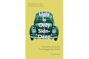 Ugly Is Only Skin-Deep: The Story of the Ads That Changed the World (Advertising History) (Volkswagen Beetle) (Volkswagen Ads