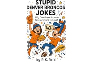 Stupid Denver Broncos Jokes: Funny Denver Broncos Gifts: Silly One-liners Broncos Fans Are Sure To Love!