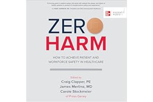 Zero Harm: How to Achieve Patient and Workforce Safety in Healthcare