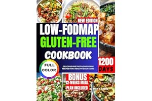 LOW-FODMAP GLUTEN-FREE COOKBOOK: Complete wholesome recipes for IBS relief,improve your digestion and soothe your gut for a happy living
