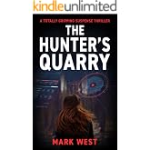 THE HUNTER'S QUARRY: A totally gripping suspense thriller