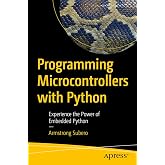 Programming Microcontrollers with Python: Experience the Power of Embedded Python