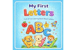 My First Letters Coloring Book: Cute & Fun Coloring Book About Letters For Ages 1-6