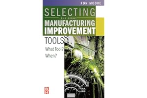 Selecting the Right Manufacturing Improvement Tools: What Tool? When?