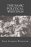 Basic Political Writings: Discourse on the Sciences and the Arts, Discourse on the Origin of Inequality, Discourse on Political Economy on the Socia (Illustrated)