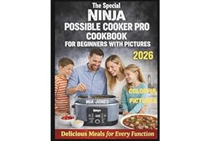 The Special Ninja Possible Cooker Pro Cookbook for Beginners with Pictures: Delicious Meals for Every Function