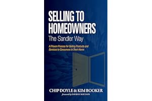 Selling to Homeowners The Sandler Way: A Proven Process for Selling Products and Services to Consumers in Their Home