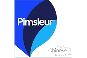 Pimsleur Chinese (Mandarin) Level 5 Lessons 21-25: Learn to Speak and Understand Mandarin Chinese with Pimsleur Language Prog