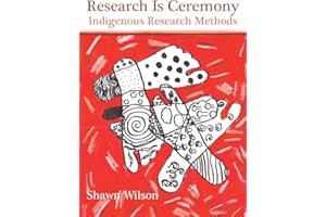 Research Is Ceremony: Indigenous Research Methods