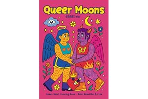 Queer Moons: A queer coloring book for wild, magical, and unruly misfit adults.