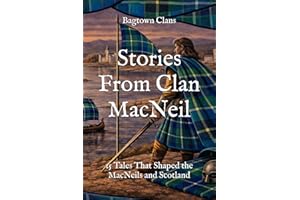 Stories From Clan MacNeil: 15 Tales That Shaped the MacNeils and Scotland