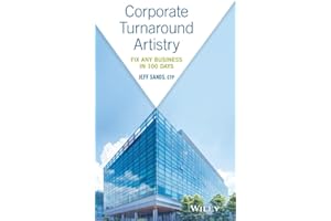Corporate Turnaround Artistry: Fix Any Business in 100 Days