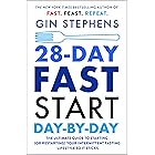 28-Day FAST Start Day-by-Day: The Ultimate Guide to Starting (or Restarting) Your Intermittent Fasting Lifestyle So It Sticks