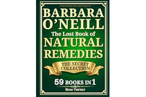 The Lost Book of Natural Remedies: Inspired by Barbara O’Neill’s Secret Collection of Self-Healing Recipes, Discover Holistic Health, Natural ... Busy People (Natural Herbal Remedies Book)