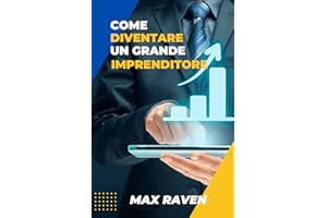 COME DIVENTARE UN GRANDE IMPRENDITORE (Italian Edition)