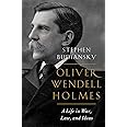 Oliver Wendell Holmes: A Life in War, Law, and Ideas