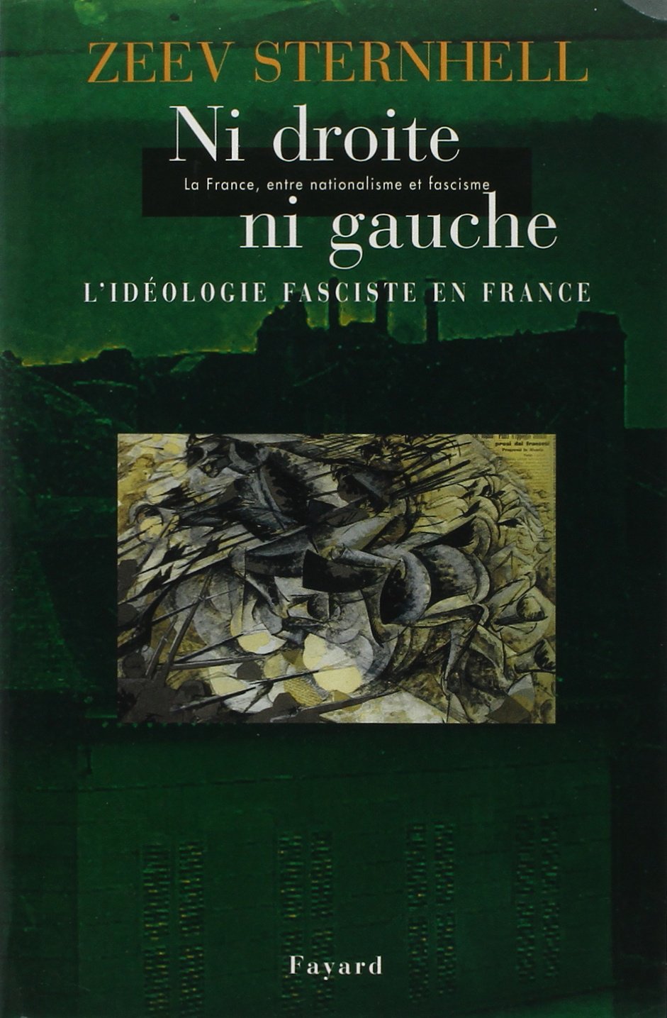 Ni droite ni gauche - La France, entre nationalisme et fascisme - L'idéologie fascite en France